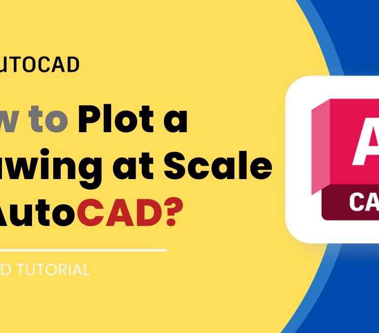 How to Plot a Drawing at Scale in AutoCAD